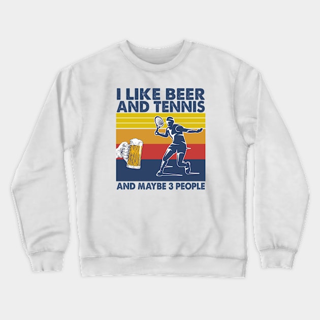 I like beer and tennis and maybe 3 perople Crewneck Sweatshirt by Shaniya Abernathy